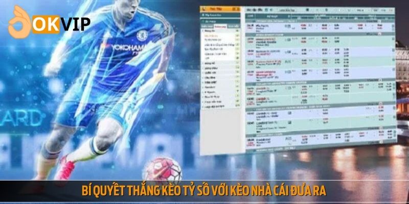 Bí quyết thắng kèo tỷ số với kèo nhà cái đưa ra