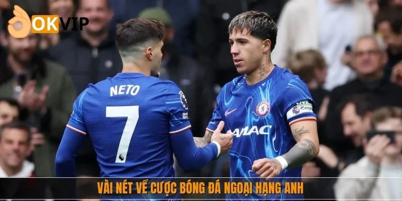 Vài nét về cược bóng đá Ngoại Hạng Anh
