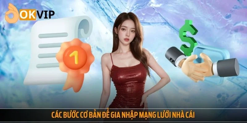 Các bước cơ bản để gia nhập mạng lưới nhà cái