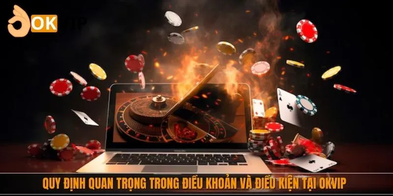 Quy định quan trọng trong điều khoản và điều kiện tại nhà cái