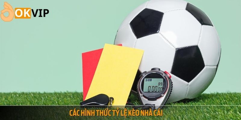 Các hình thức tỷ lệ kèo nhà cái
