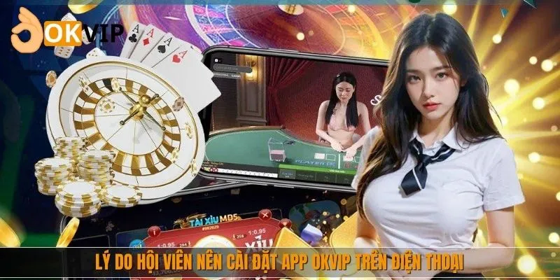 Lý do hội viên nên cài đặt app nhà cái trên điện thoại