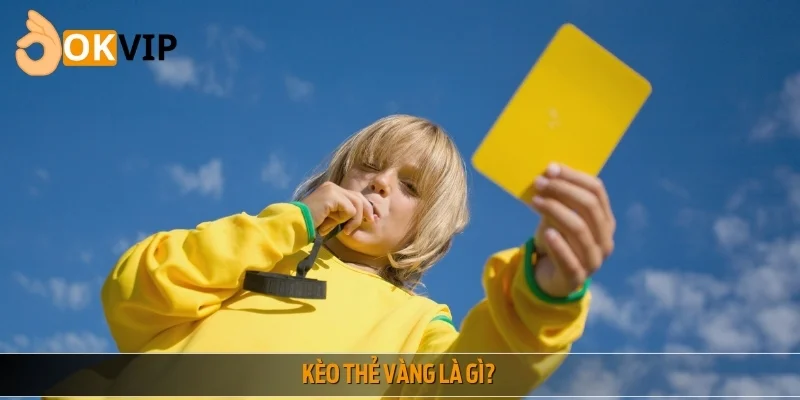 Kèo thẻ vàng trở nên thu hút nhờ quy tắc cá cược độc đáo