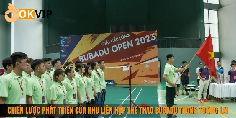 Chiến lược phát triển của khu liên hợp thể thao Bubadu trong tương lai