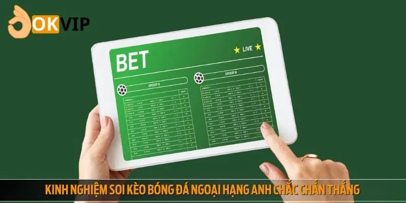 Soi kèo bóng đá Ngoại hạng Anh có thể áp dụng một số kinh nghiệm hay để tăng khả năng chiến thắng