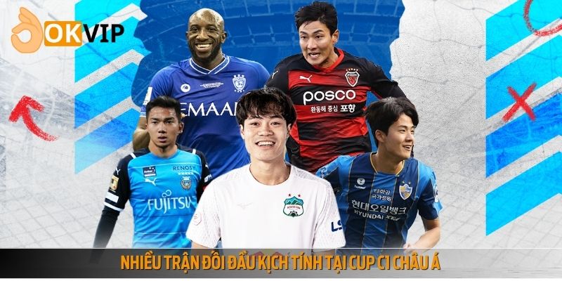 Nhiều trận đối đầu kịch tính tại Cup C1 châu Á