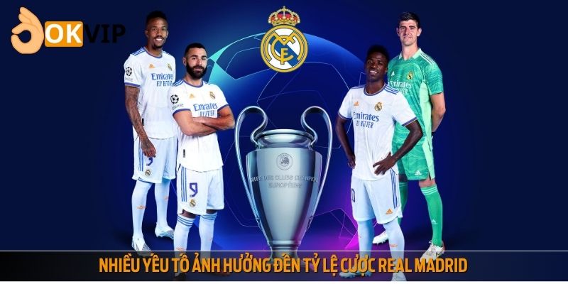 Nhiều yếu tố ảnh hưởng đến tỷ lệ cược Real Madrid